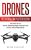 Drones: The Essential UAV Pilot’s Collection: Two books in one, Drones: Mastering Flight Techniques and Drones: How to Make Money